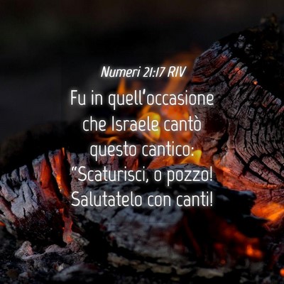 Picture 04 - Numeri 21:17 RIV - Fu in quell’occasione che Israele cantò questo - Bible Verse Picture