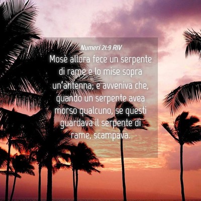 Picture 04 - Numeri 21:9 RIV - Mosè allora fece un serpente di rame e lo mise - Bible Verse Picture