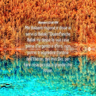 Picture 04 - Numeri 22:18 RIV - Ma Balaam rispose e disse ai servi di Balak: - Bible Verse Picture