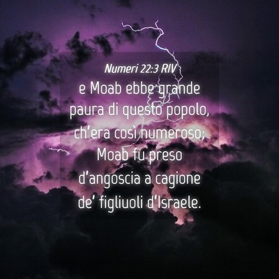 Picture 04 - Numeri 22:3 RIV - e Moab ebbe grande paura di questo popolo, - Bible Verse Picture