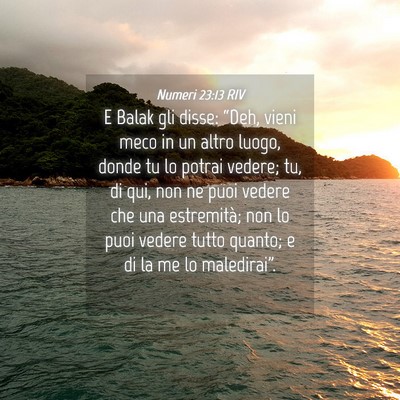 Picture 04 - Numeri 23:13 RIV - E Balak gli disse: “Deh, vieni meco in un altro - Bible Verse Picture