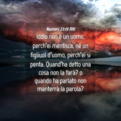 Picture 04 - Numeri 23:19 RIV - Iddio non è un uomo, perch’ei mentisca, né un - Bible Verse Picture