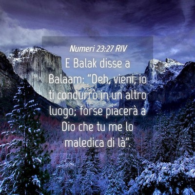 Picture 04 - Numeri 23:27 RIV - E Balak disse a Balaam: “Deh, vieni, io ti - Bible Verse Picture