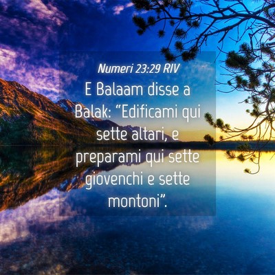 Picture 04 - Numeri 23:29 RIV - E Balaam disse a Balak: “Edificami qui sette - Bible Verse Picture