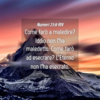 Picture 04 - Numeri 23:8 RIV - Come farò a maledire? Iddio non l’ha - Bible Verse Picture