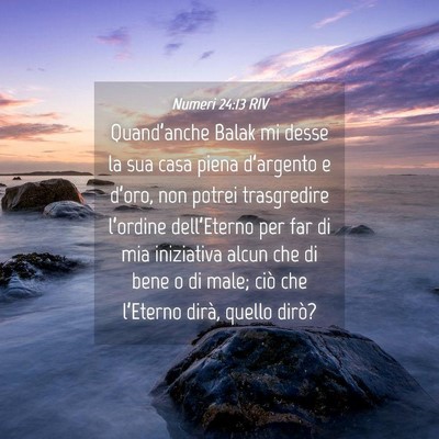 Picture 04 - Numeri 24:13 RIV - Quand’anche Balak mi desse la sua casa piena - Bible Verse Picture