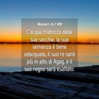 Picture 04 - Numeri 24:7 RIV - L’acqua trabocca dalle sue secchie, la sua - Bible Verse Picture