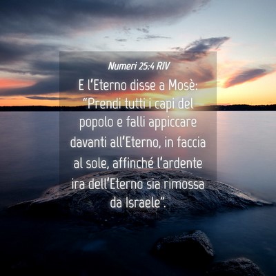 Picture 04 - Numeri 25:4 RIV - E l’Eterno disse a Mosè: “Prendi tutti i - Bible Verse Picture