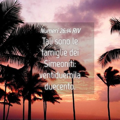 Picture 04 - Numeri 26:14 RIV - Tali sono le famiglie dei Simeoniti: ventiduemila - Bible Verse Picture