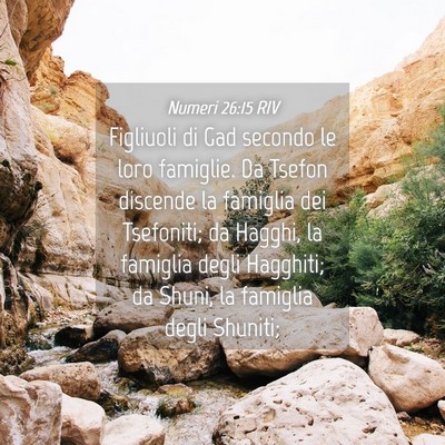 Picture 04 - Numeri 26:15 RIV - Figliuoli di Gad secondo le loro famiglie. Da - Bible Verse Picture