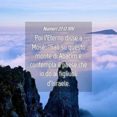 Picture 04 - Numeri 27:12 RIV - Poi l’Eterno disse a Mosè: “Sali su questo - Bible Verse Picture