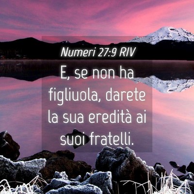 Picture 04 - Numeri 27:9 RIV - E, se non ha figliuola, darete la sua eredità ai - Bible Verse Picture
