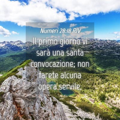 Picture 04 - Numeri 28:18 RIV - Il primo giorno vi sarà una santa convocazione; - Bible Verse Picture