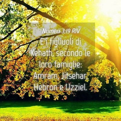 Picture 04 - Numeri 3:19 RIV - E i figliuoli di Kehath, secondo le loro - Bible Verse Picture