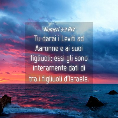 Picture 04 - Numeri 3:9 RIV - Tu darai i Leviti ad Aaronne e ai suoi figliuoli; - Bible Verse Picture