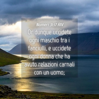 Picture 04 - Numeri 31:17 RIV - Or dunque uccidete ogni maschio tra i fanciulli, - Bible Verse Picture