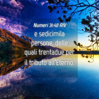 Picture 04 - Numeri 31:40 RIV - e sedicimila persone, delle quali trentadue per - Bible Verse Picture
