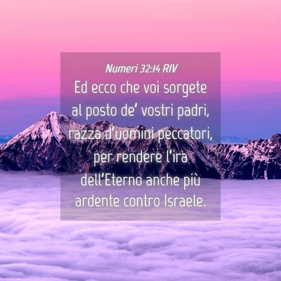 Picture 04 - Numeri 32:14 RIV - Ed ecco che voi sorgete al posto de’ vostri - Bible Verse Picture