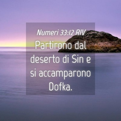 Picture 04 - Numeri 33:12 RIV - Partirono dal deserto di Sin e si accamparono - Bible Verse Picture