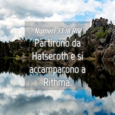 Picture 04 - Numeri 33:18 RIV - Partirono da Hatseroth e si accamparono a - Bible Verse Picture