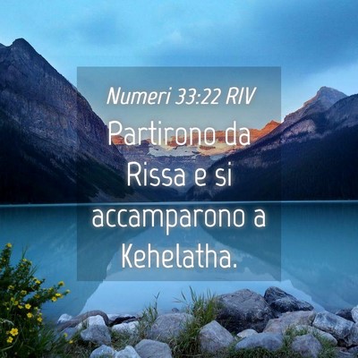 Picture 04 - Numeri 33:22 RIV - Partirono da Rissa e si accamparono a - Bible Verse Picture