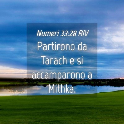 Picture 04 - Numeri 33:28 RIV - Partirono da Tarach e si accamparono a - Bible Verse Picture