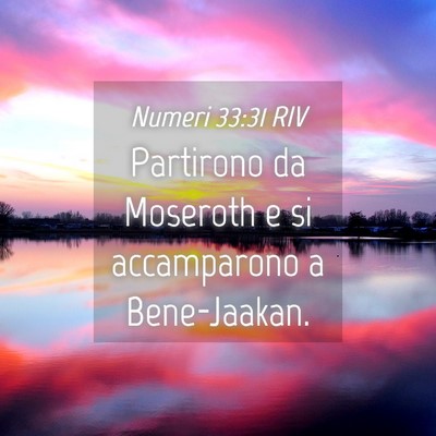 Picture 04 - Numeri 33:31 RIV - Partirono da Moseroth e si accamparono a - Bible Verse Picture