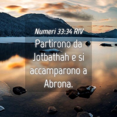 Picture 04 - Numeri 33:34 RIV - Partirono da Jotbathah e si accamparono a - Bible Verse Picture
