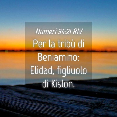 Picture 04 - Numeri 34:21 RIV - Per la tribù di Beniamino: Elidad, figliuolo di - Bible Verse Picture