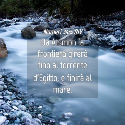 Picture 04 - Numeri 34:5 RIV - Da Atsmon la frontiera girerà fino al torrente - Bible Verse Picture