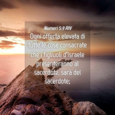 Picture 04 - Numeri 5:9 RIV - Ogni offerta elevata di tutte le cose consacrate - Bible Verse Picture