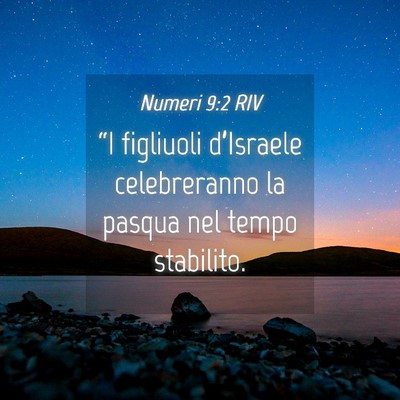 Picture 04 - Numeri 9:2 RIV - “I figliuoli d’Israele celebreranno la pasqua - Bible Verse Picture