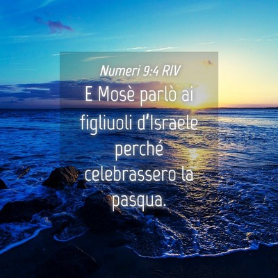 Picture 04 - Numeri 9:4 RIV - E Mosè parlò ai figliuoli d’Israele perché - Bible Verse Picture