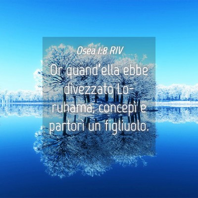 Picture 04 - Osea 1:8 RIV - Or quand’ella ebbe divezzato Lo-ruhama, - Bible Verse Picture