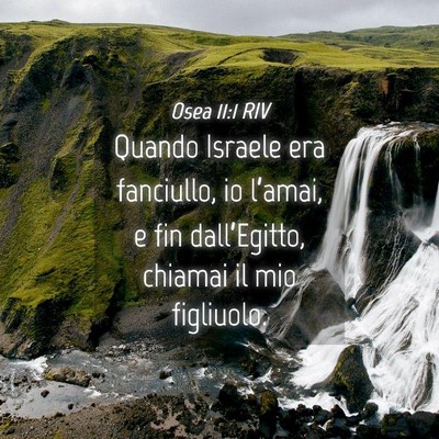 Picture 04 - Osea 11:1 RIV - Quando Israele era fanciullo, io l’amai, e fin - Bible Verse Picture