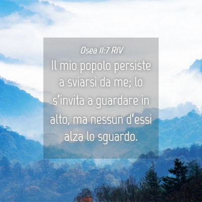 Picture 04 - Osea 11:7 RIV - Il mio popolo persiste a sviarsi da me; lo - Bible Verse Picture