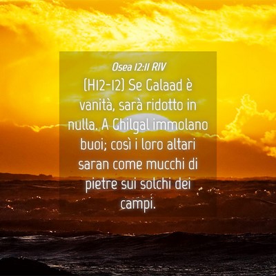 Picture 04 - Osea 12:11 RIV - (H12-12) Se Galaad è vanità, sarà ridotto in - Bible Verse Picture