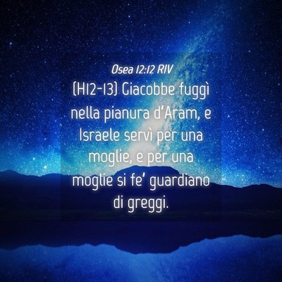 Picture 04 - Osea 12:12 RIV - (H12-13) Giacobbe fuggì nella pianura d’Aram, - Bible Verse Picture