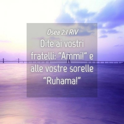 Picture 04 - Osea 2:1 RIV - Dite ai vostri fratelli: “Ammi!” e alle - Bible Verse Picture