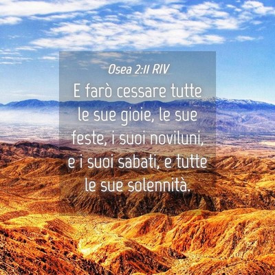 Picture 04 - Osea 2:11 RIV - E farò cessare tutte le sue gioie, le sue feste, - Bible Verse Picture