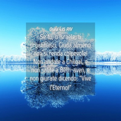 Picture 04 - Osea 4:15 RIV - Se tu, o Israele, ti prostituisci, Giuda almeno - Bible Verse Picture