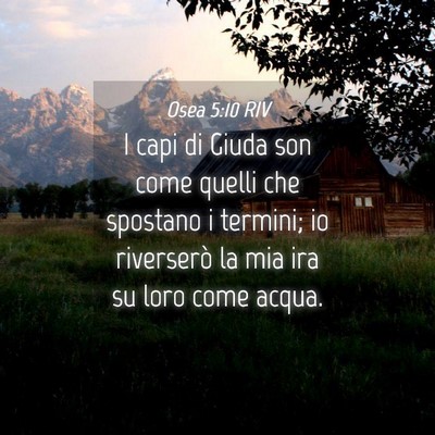 Picture 04 - Osea 5:10 RIV - I capi di Giuda son come quelli che spostano i - Bible Verse Picture
