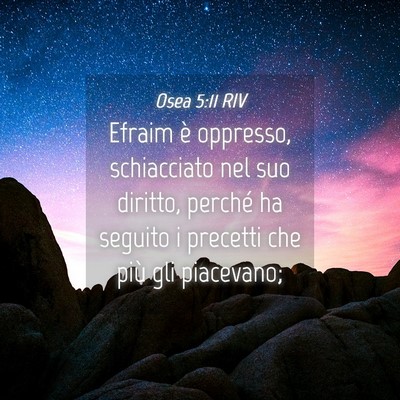 Picture 04 - Osea 5:11 RIV - Efraim è oppresso, schiacciato nel suo diritto, - Bible Verse Picture