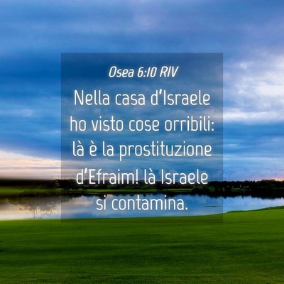 Picture 04 - Osea 6:10 RIV - Nella casa d’Israele ho visto cose orribili: - Bible Verse Picture