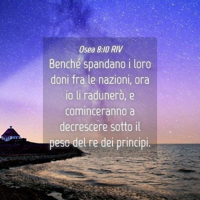 Picture 04 - Osea 8:10 RIV - Benché spandano i loro doni fra le nazioni, ora - Bible Verse Picture