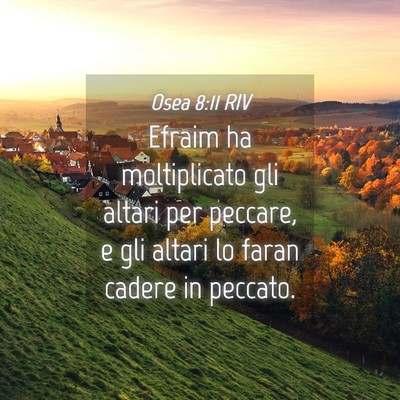 Picture 04 - Osea 8:11 RIV - Efraim ha moltiplicato gli altari per peccare, e - Bible Verse Picture