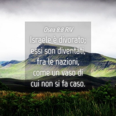Picture 04 - Osea 8:8 RIV - Israele è divorato; essi son diventati, fra le - Bible Verse Picture