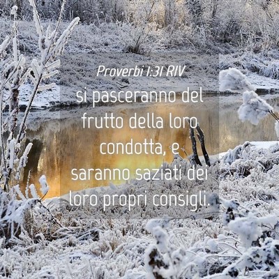 Picture 04 - Proverbi 1:31 RIV - si pasceranno del frutto della loro condotta, e - Bible Verse Picture
