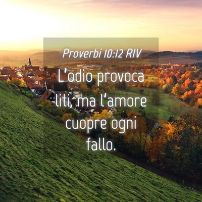 Picture 04 - Proverbi 10:12 RIV - L’odio provoca liti, ma l’amore cuopre ogni - Bible Verse Picture