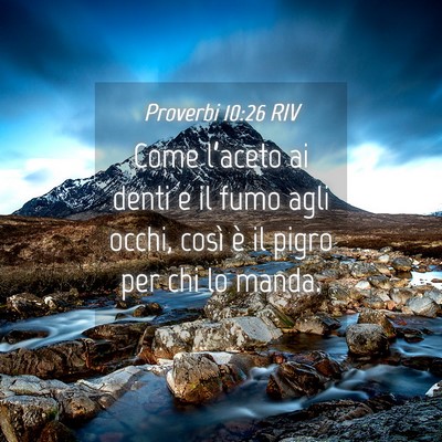 Picture 04 - Proverbi 10:26 RIV - Come l’aceto ai denti e il fumo agli occhi, - Bible Verse Picture